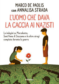 Title: L'uomo che dava la caccia ai nazisti, Author: Annalisa Strada