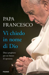 Title: Vi chiedo in nome di Dio, Author: Papa Francesco