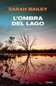 Title: L'ombra del lago, Author: Sarah Bailey