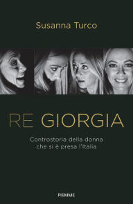 Title: Re Giorgia, Author: Susanna Turco