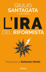 Title: L'ira del riformista, Author: Giulio Santagata