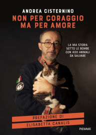 Title: Non per coraggio ma per amore, Author: Andrea Cisternino