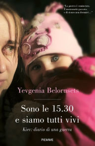 Title: Sono le 15.30 e siamo tutti vivi, Author: Yevgenia Belorusets