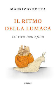 Title: Il ritmo della lumaca, Author: Don Maurizio Botta