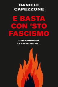 Title: E basta con 'sto fascismo, Author: Daniele Capezzone