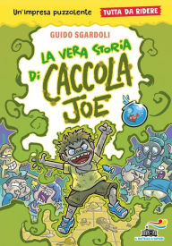 Title: La vera storia di Caccola Joe - Tutto da ridere, Author: Guido Sgardoli