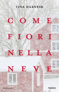 Title: Come fiori nella neve, Author: Tina Harnesk