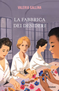 Title: La fabbrica dei desideri, Author: Valeria Gallina