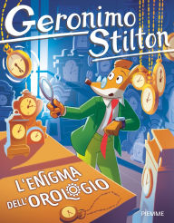Title: L'enigma dell'orologio, Author: Geronimo Stilton