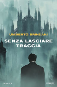 Ebooks for windows Senza lasciare traccia by Umberto Brindani (English Edition) 9788858536780 