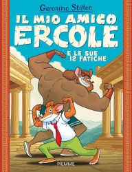 Title: Il mio amico Ercole e le sue 12 fatiche, Author: Geronimo Stilton