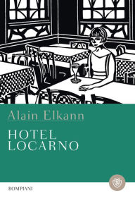 Title: Hotel Locarno, Author: Alain Elkann