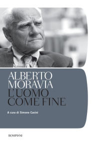 Title: L'uomo come fine, Author: Alberto Moravia
