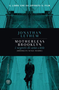 Title: Brooklyn senza madre. Motherless Brooklyn, Author: Jonathan Lethem