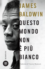 Title: Questo mondo non è più bianco, Author: James Baldwin