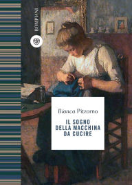 Title: Il sogno della macchina da cucire, Author: Bianca Pitzorno