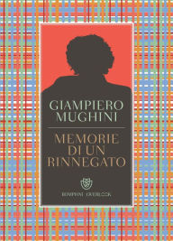 Title: Memorie di un rinnegato, Author: Giampiero Mughini