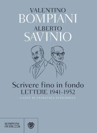 Title: Scrivere fino in fondo. Lettere 1941-1952, Author: Valentino Bompiani