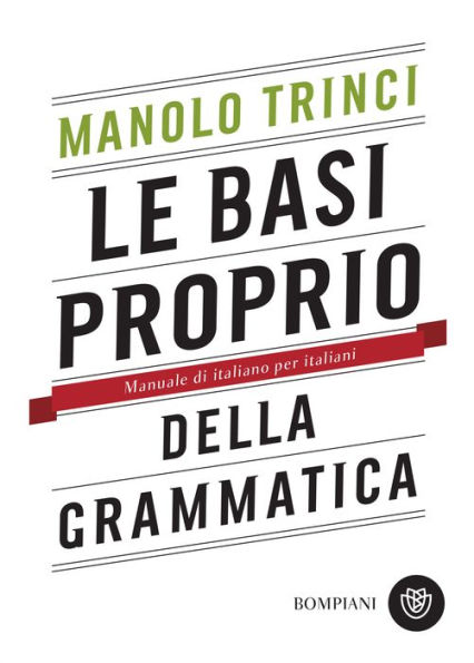 Le basi proprio della grammatica: Manuale di italiano per italiani