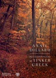 Title: Pellegrinaggio al Tinker Creek, Author: Annie Dillard