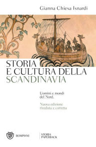 Title: Storia e cultura della Scandinavia: Uomini e mondi del Nord, Author: Gianna Chiesa Isnardi