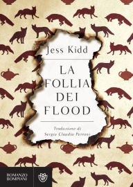 Title: La follia dei Flood, Author: Jess Kidd