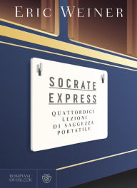 Title: Socrate Express: Quattordici lezioni di saggezza portatile, Author: Eric Weiner