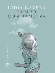 Title: Tempo con bambina, Author: Lidia Ravera