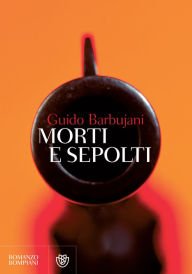 Title: Morti e sepolti, Author: Guido Barbujani