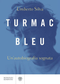Title: Turmac Bleu: Un'autobiografia sognata, Author: Umberto Silva