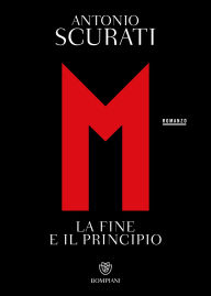 Title: M. La fine e il principio, Author: Antonio Scurati