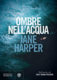 Title: Ombre nell'acqua, Author: Jane Harper