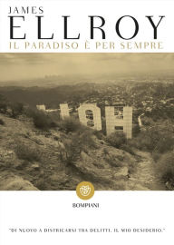 Title: Il paradiso è per sempre, Author: James Ellroy