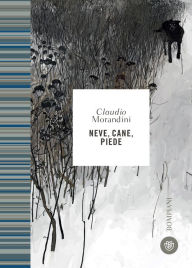 Title: Neve, cane, piede, Author: Claudio Morandini