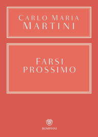 Title: Farsi prossimo, Author: Carlo Maria Martini