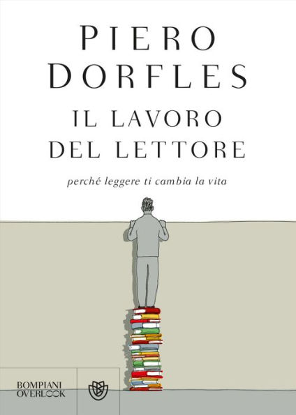 Il lavoro del lettore: Perché leggere ti cambia la vita