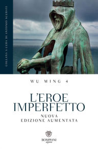 Title: L'eroe imperfetto, Author: Wu Ming 4