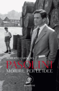 Title: Pasolini. Morire per le idee, Author: Roberto Carnero
