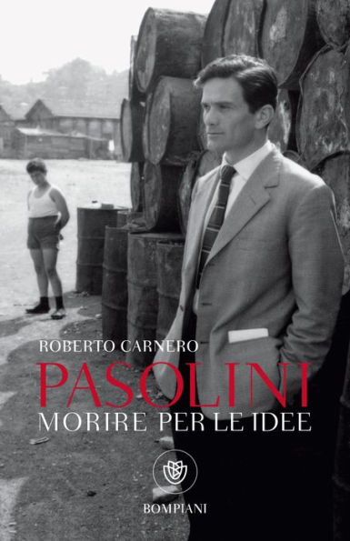 Pasolini. Morire per le idee