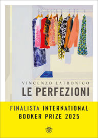 Title: Le perfezioni, Author: Vincenzo Latronico