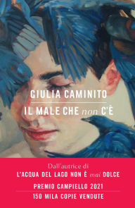 Title: Il male che non c'è, Author: Giulia Caminito