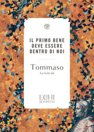 Title: Il primo bene deve essere dentro di noi, Author: Tommaso (santo) d'Aquino