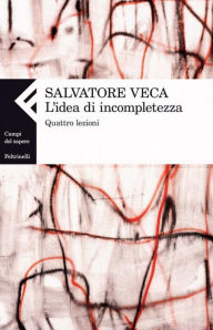 Title: L'idea di incompletezza, Author: Salvatore Veca