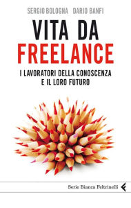 Title: Vita da freelance, Author: Dario Banfi Sergio Bologna