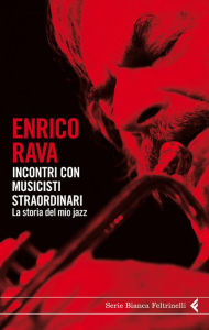 Title: Incontri con musicisti straordinari, Author: Enrico Rava