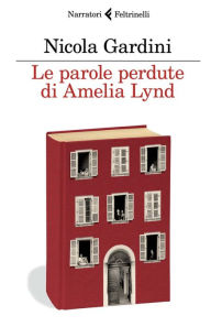 Title: Le parole perdute di Amelia Lynd, Author: Nicola Gardini