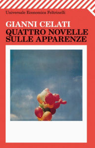 Title: Quattro novelle sulle apparenze, Author: Gianni Celati