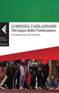 Title: Nel segno della Costituzione, Author: Lorenza Carlassare