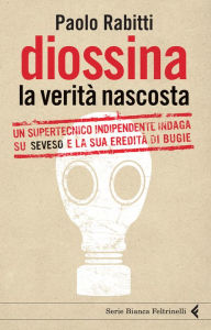 Title: Diossina. La verità nascosta, Author: Paolo  Rabitti