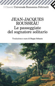 Title: Le passeggiate del sognatore solitario, Author: Jean-Jacques Rousseau